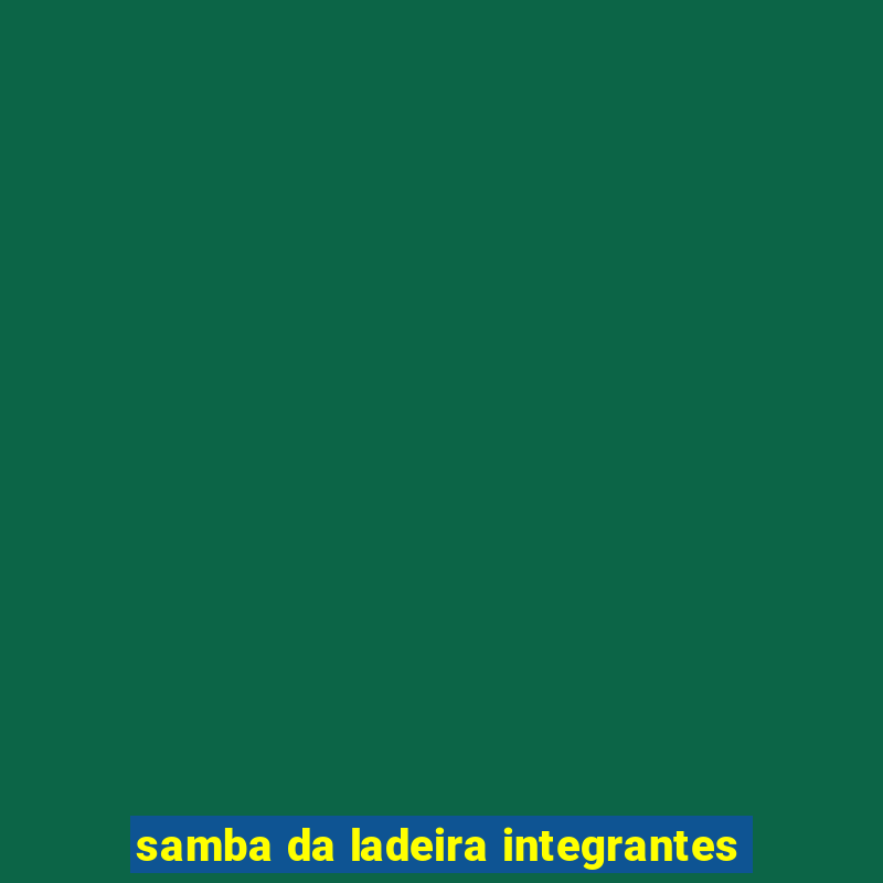 samba da ladeira integrantes